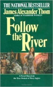 Follow the River, by James Alexander Thom